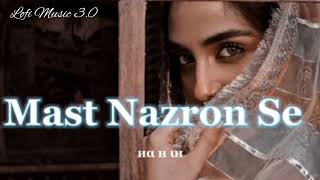 Mast Nazron Se [ slow & reverb] Lofi Music 3.0 #lofi #slowed #reverb  #music