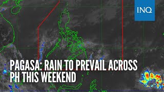Pagasa: Rain to prevail across PH this weekend