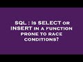 SQL : Is SELECT or INSERT in a function prone to race conditions?