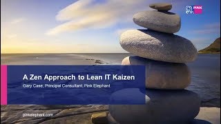 A Zen Approach To Lean IT Kaizen