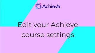 Edit your Achieve course settings