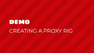 Demo: Creating a Proxy Rig