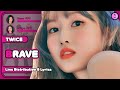 TWICE - Brave [Line Distribution + Color Coded Lyrics]