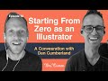 What is the best way to get started as an illustrator? with Dan Cumberland  | Episode 70