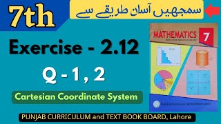 Class 7 Math Exercise 2.12 [ Q 1 , 2 ] NEW BOOK | Cartesian Coordinate System | Class 7 Math Ex 2.12