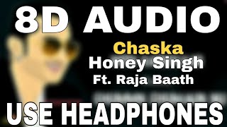 Chaska : Yo Yo Honey Singh | 8D AUDIO | 8D MUSICS