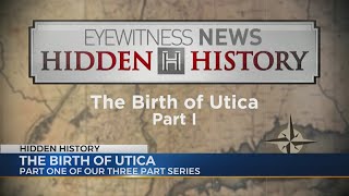Hidden History - Birth of Utica