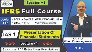 Free IFRS Full Course | IAS 1 - Presentation Of Financial Statement| CA CPA Vinod Agarwal| Lecture-1