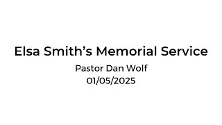 [FBC] Elsa Smith's Memorial Service • 2025.01.05