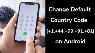 How to Change Country Code for Call Dialling in Android Mobile?