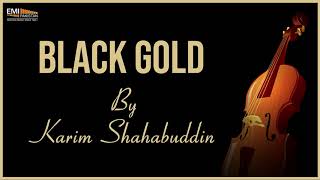 Black Gold - Karim Shahabuddin | EMI Pakistan Originals