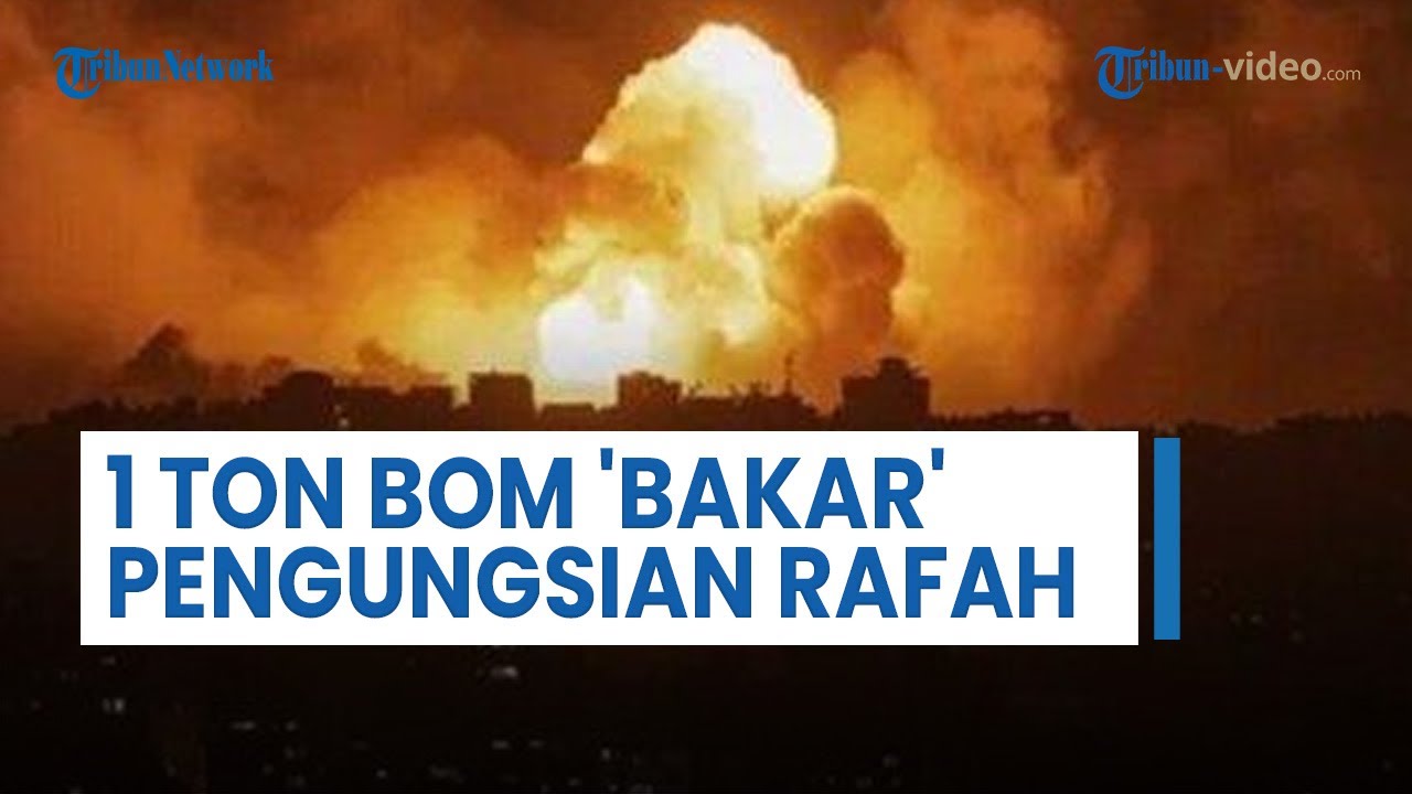 UPDATE Hari Ke-234 Perang Israel-Hamas: 1 Ton Bom 'Bakar' Tenda Di Kamp ...