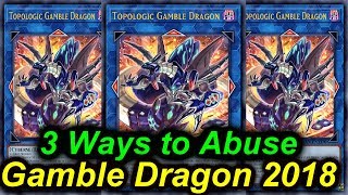 【YGOPRO】TOPOLOGIC GAMBLE DRAGON - 3 WAYS TO ABUSE 2018