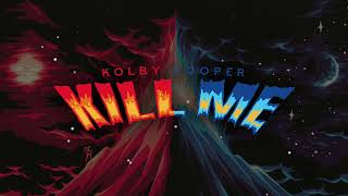 Kolby Cooper - Kill Me (Official Audio)