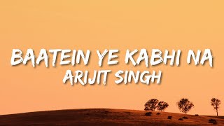 Baatein Ye Kabhi Na (Lyrics) Khamoshiyan | Arijit Singh | Ali Fazal, Sapna | Jeet Gannguli