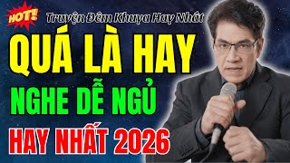 NGUYỄN NGỌC NGẠN KỂ TRUYỆN  Quá Hay - Nghe 5 phút dễ ngủ | Đọc truyện đêm khuya hay nhất 2026