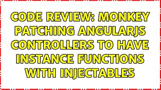 Code Review: Monkey patching angularjs controllers to have instance functions with injectables