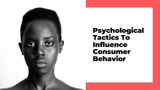 Using Marketing Psychology to Influence Consumer Behavior