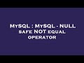 MySQL : MySQL - NULL safe NOT equal operator