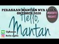 PERASAAN MANTAN NYA LIBRA OKTOBER 2020