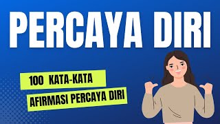 100 Kalimat Afirmasi Untuk Meningkatkan Kepercayaan Diri dan Harga Diri