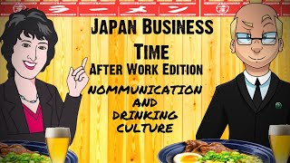 Nommunication and Japanese Drinking Business Culture - Japan Business Time Ep 1 of 9