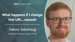 What happens if I change this URI… oooooh - Halvor Sakshaug - NDC Security 2023