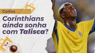 Corinthians ainda pretende contratar Talisca? Entenda!