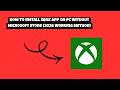 How To Install Xbox App on PC Without Microsoft Store (2026 Working Method)