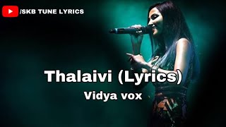 Vidya Vox - Thalaivi (Lyrics)