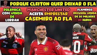 MANCHESTER ACEITA EMPRESTAR CASEMIRO AO FLAMENGO | FLA RECUSA  VENDA DE 30 MILHÕES DE EUROS E+