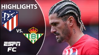 Atletico Madrid vs. Real Betis | LALIGA Highlights | ESPN FC