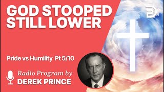 Pride vs Humility 5 of 10 - God Stooped Still Lower