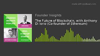 The Future of Blockchain, with Anthony Di Iorio (Co-founder of Ethereum)