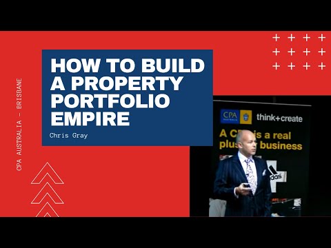 How to build a property portfolio empire - Chris Gray - CPA Australia Brisbane How to build a property portfolio empire - Chris Gray - CPA Australia Brisbane