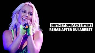 Britney Spears Enters Rehab After DUI Arrest | Sons Urge Her to Seek Help