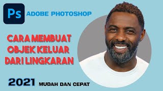 Cara Membuat Objek Gambar Keluar Lingkaran Menggunakan Photoshop | Tutorial Mudah dan Simple