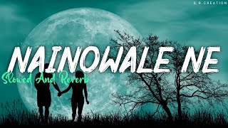 Nainowale Ne [ Slowed+Reverb] - Padmaavat | NeetiMohan | Lofi Song | @itsbreakupp| Textaudio