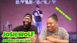 Josh Wolf - Dumbest Lie My Son Has Ever Told | REACTION