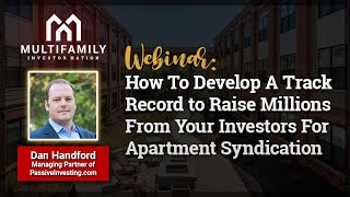 How To Develop A Track Record to Raise Millions From Your Investors For Apartment Syndication