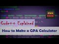 Code++ Explained | How to Make a GPA Calculator