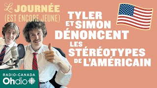 Tyler et Simon déconstruisent le stéréotype de l’Américain | La journée (est encore jeune)