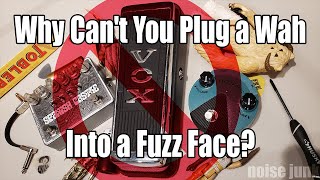 Why Can't You Plug a Wah Into Fuzz Face?