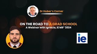 On the Road to A Grad School. A Webinar with Ignacio, IE MIF ‘2024