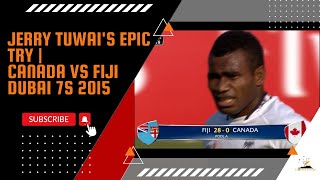 Jerry Tuwai's Epic Try | Canada vs Fiji Dubai 7s 2015 | Breathtaking Rugby 7s Highlight!