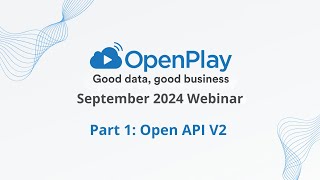 OpenPlay September 2024 Webinar Part 1: API V2