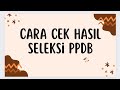 CARA CEK HASIL SELEKSI PPDB ONLINE JAKARTA 2023 / 2024