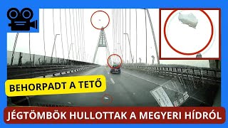 JÉGTÖMBÖK HULLOTTAK LE a Megyeri híd szerkezetéről. BEHORPADT A TETŐ. Hogy lesz ebből kártérítés?