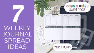 7 Weekly Journal Spread Ideas - All made using the Oops a Daisy Weekly Boxes System