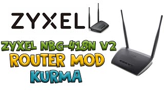 ZyXEL NBG-418N v2 Router Mod Kurulumu 2020